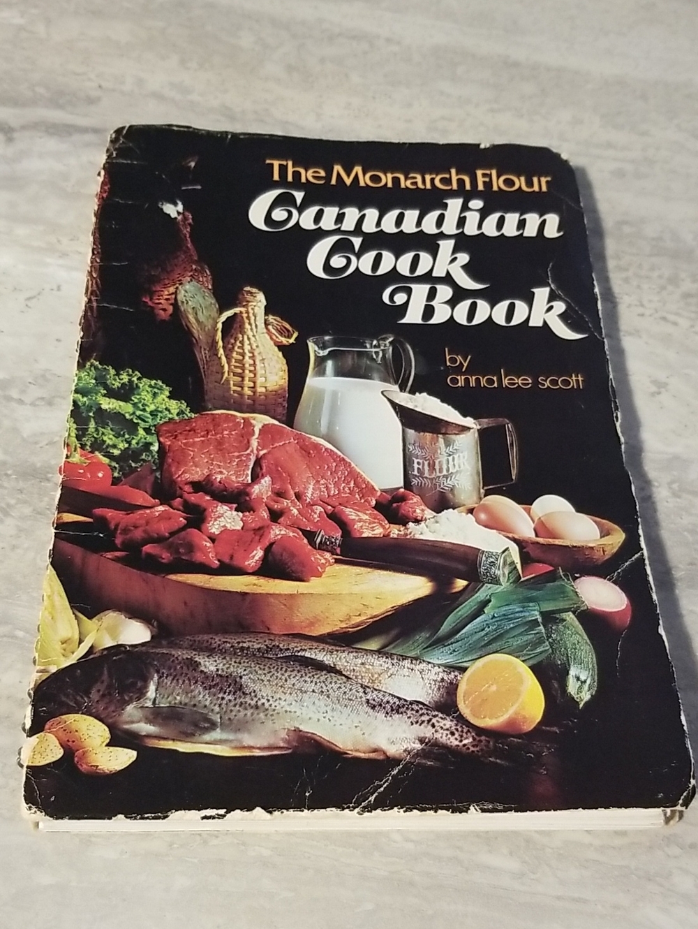 The Monarch Flour Canadian Cook Book by Anna Lee Scott